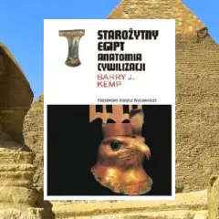 Starożytny Egipt. Anatomia cywilizacji – kluczowe tematy i znaczenie